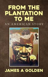 Cover image for From the Plantation to Me an American Story