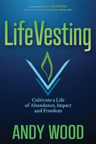 LifeVesting: Cultivate a Life of Abundance, Impact and Freedom