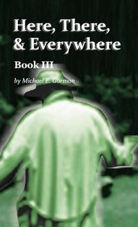 Cover image for Here, There, and Everywhere Book III