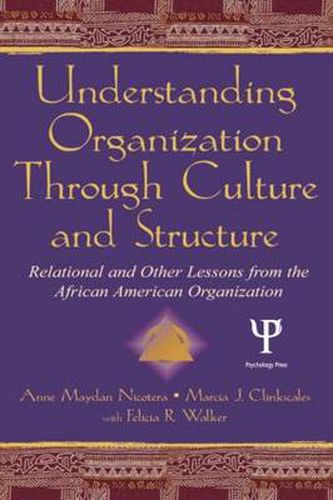 Cover image for Understanding Organization Through Culture and Structure: Relational and Other Lessons From the African American Organization