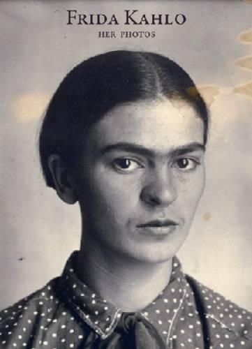 Frida Kahlo: Her Photos