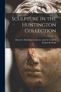 Cover image for Sculpture in the Huntington Collection