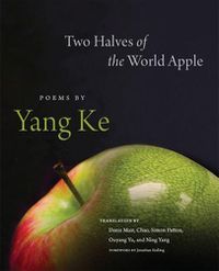 Cover image for Two Halves of the World Apple: Poems by Yang Ke