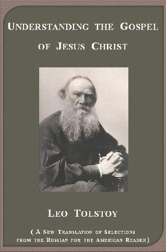 Cover image for Understanding the Gospel of Jesus Christ according to Leo Tolstoy
