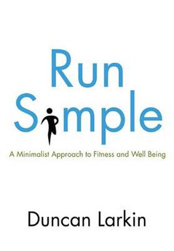 Run Simple: A Minimalist Approach to Fitness and Well-Being