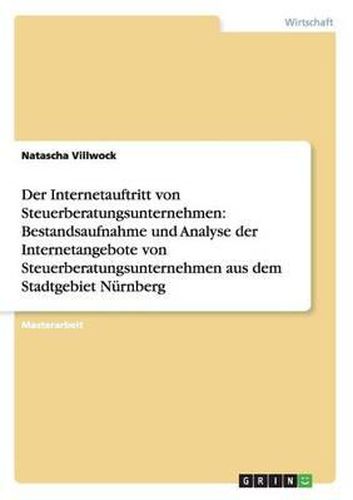 Cover image for Der Internetauftritt von Steuerberatungsunternehmen: Bestandsaufnahme und Analyse der Internetangebote von Steuerberatungsunternehmen aus dem Stadtgebiet Nurnberg