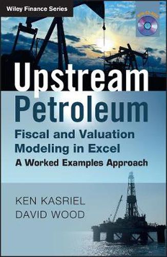 Cover image for Upstream Petroleum Fiscal and Valuation Modeling in Excel: A Worked Examples Approach