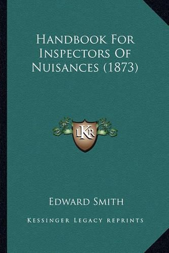 Cover image for Handbook for Inspectors of Nuisances (1873)