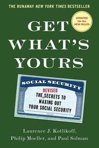 Cover image for Get What's Yours: The Secrets to Maxing Out Your Social Security