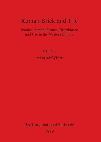 Cover image for Roman Brick and Tile: Studies in Manufacture, Distribution and Use in the Western Empire