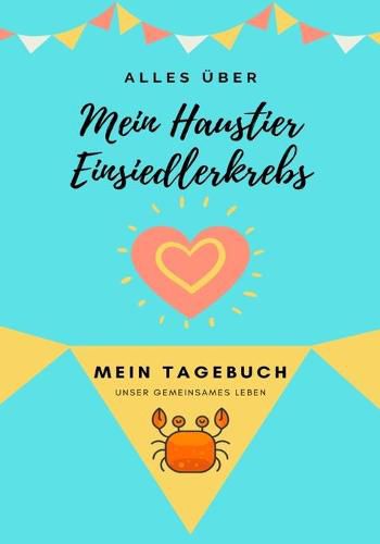 Cover image for Alles Uber Mein Haustier Einsiedlerkrebs: Mein Tagebuch Unser Gemeinsames Leben