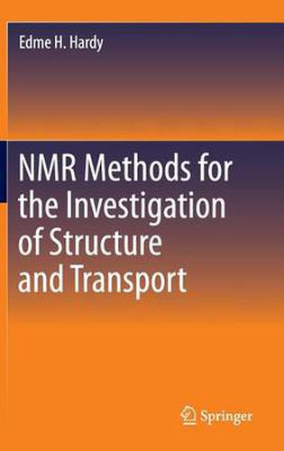 NMR Methods for the Investigation of Structure and Transport