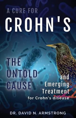 A Cure for Crohn's: The untold cause and emerging treatment for Crohn's disease