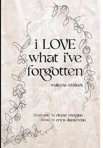 Cover image for i LOVE what i've forgotten