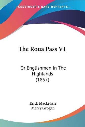 Cover image for The Roua Pass V1: Or Englishmen in the Highlands (1857)