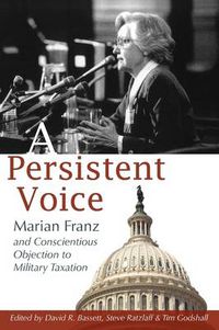 Cover image for A Persistent Voice: Marian Franz and Conscientious Objection to Military Taxation