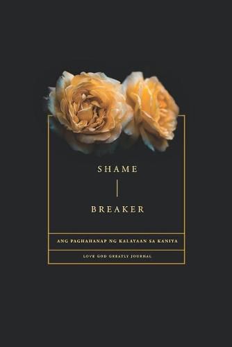 Cover image for Shame Breaker - A Tagalog Love God Greatly Bible Study Journal