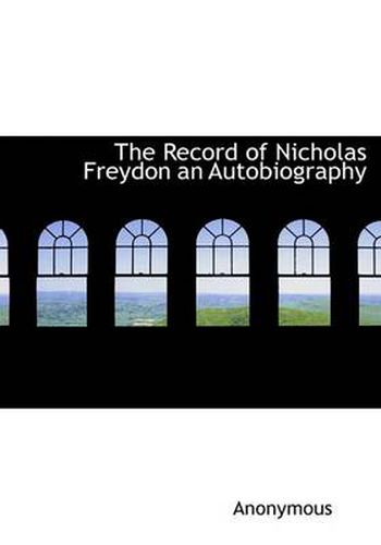 Cover image for The Record of Nicholas Freydon an Autobiography