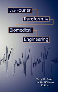 Cover image for The Fourier Transform in Biomedical Engineering