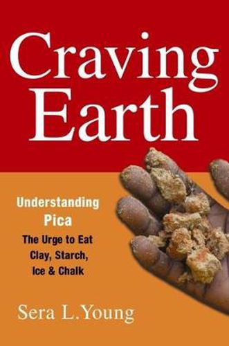 Cover image for Craving Earth: Understanding Pica - The Urge to Eat Clay, Starch, Ice, and Chalk