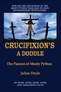 Cover image for Crucifixion's A Doddle: The Passion of Monty Python