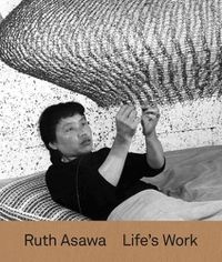 Cover image for Ruth Asawa: Life's Work