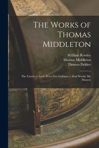 Cover image for The Works of Thomas Middleton