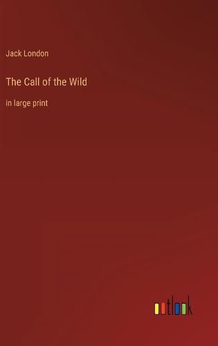 Cover image for The Call of the Wild: in large print