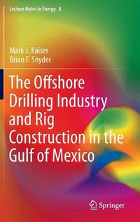 Cover image for The Offshore Drilling Industry and Rig Construction in the Gulf of Mexico