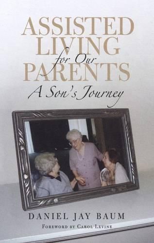 Cover image for Assisted Living for Our Parents: A Son's Journey