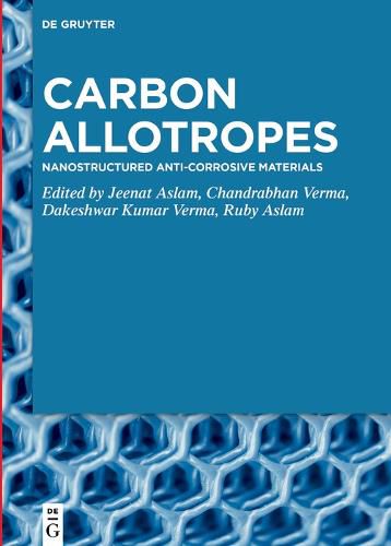Cover image for Carbon Allotropes: Nanostructured Anti-Corrosive Materials