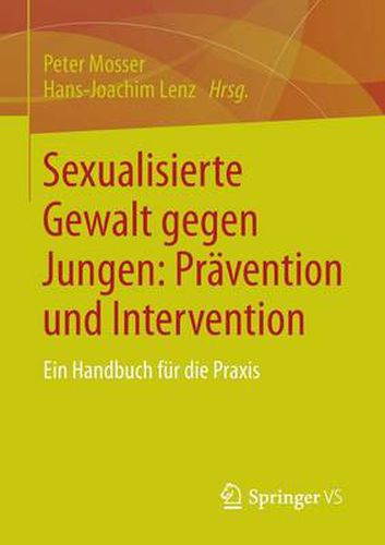 Sexualisierte Gewalt gegen Jungen: Pravention und Intervention: Ein Handbuch fur die Praxis