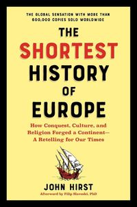 Cover image for The Shortest History of Europe: How Conquest, Culture, and Religion Forged a Continent