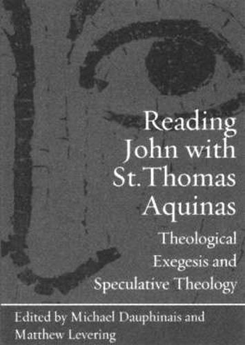 Cover image for Reading John with St. Thomas Aquinas: Theological Exegesis and Speculative Theology