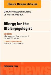 Cover image for Allergy for the Otolaryngologist, An Issue of Otolaryngologic Clinics of North America