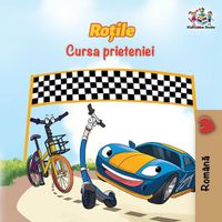 Cover image for The Wheels The Friendship Race (Romanian Book for Kids): Romanian Children's Book