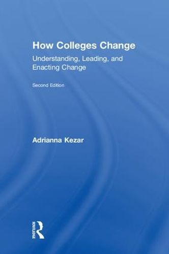 Cover image for How Colleges Change: Understanding, Leading, and Enacting Change