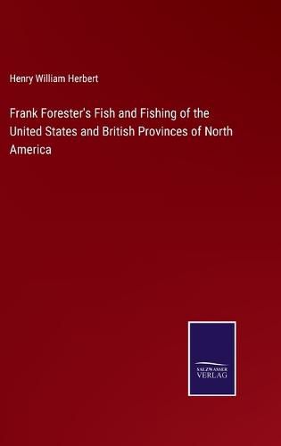 Cover image for Frank Forester's Fish and Fishing of the United States and British Provinces of North America
