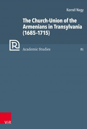 Cover image for The Church-Union of the Armenians in Transylvania (16851715)