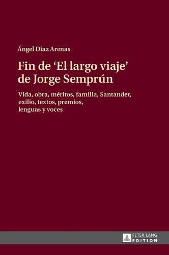 Cover image for Fin de  El Largo Viaje  de Jorge Semprun: Vida, Obra, Meritos, Familia, Santander, Exilio, Textos, Premios, Lenguas Y Voces