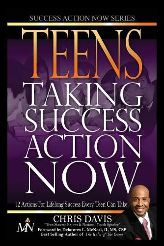 Teens Taking Success Action Now: 12 Actions for Lifelong Success Every Teen Can Take