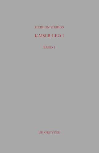 Cover image for Kaiser Leo I: Das Ostroemische Reich in Den Ersten Drei Jahren Seiner Regierung (457 - 460 N. Chr.)