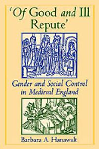 Cover image for Of Good and Ill Repute: Gender and Social Control in Medieval England