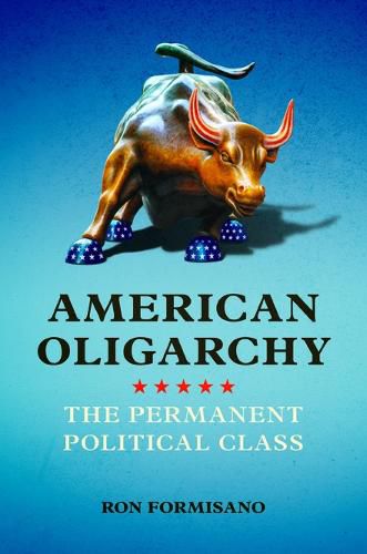 Cover image for American Oligarchy: The Permanent Political Class