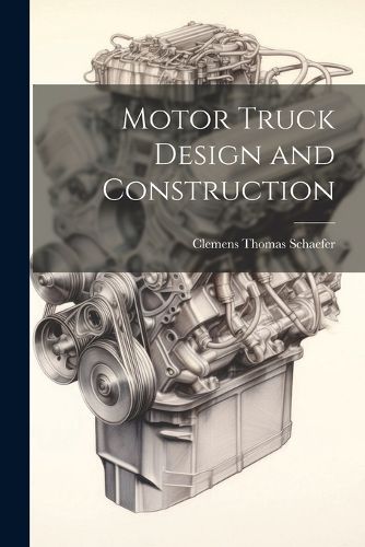 Cover image for Motor Truck Design and Construction