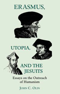 Cover image for Erasmus, Utopia, and the Jesuits: Essays on the Outreach of Humanism