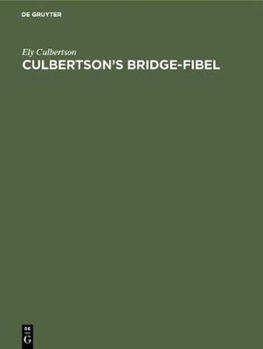 Cover image for Culbertson's Bridge-Fibel: Das Internationale Kontraktbridge (Summary of Contract Bridge)