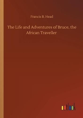 Cover image for The Life and Adventures of Bruce, the African Traveller