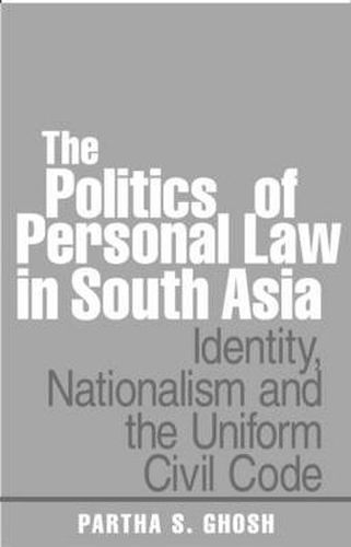 Cover image for The Politics of Personal Law in South Asia: Identity, Nationalism and the Uniform Civil Code