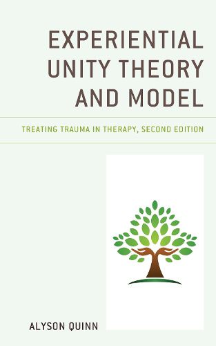 Cover image for Experiential Unity Theory and Model: Treating Trauma in Therapy